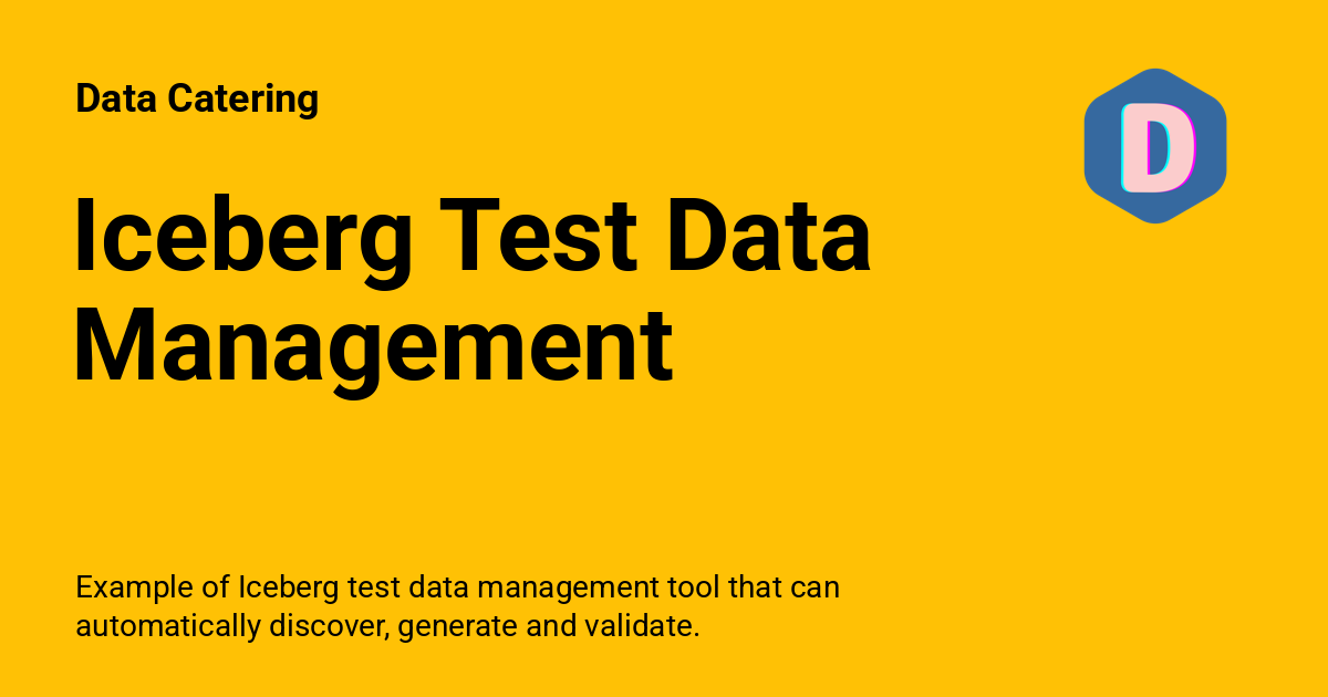 Test Iceberg Iceberg Test Data Management - Data Catering